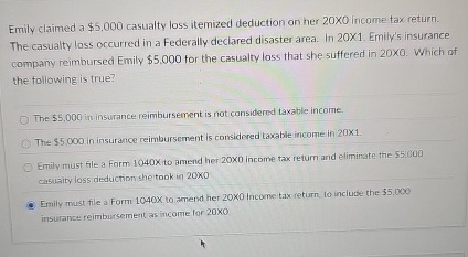 Emily claimed a $ 5 , 0 0 0 casualty loss