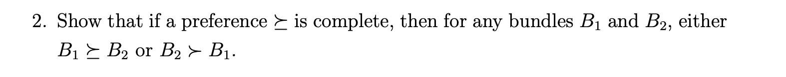 Show that if a preference > - = is complete, then
