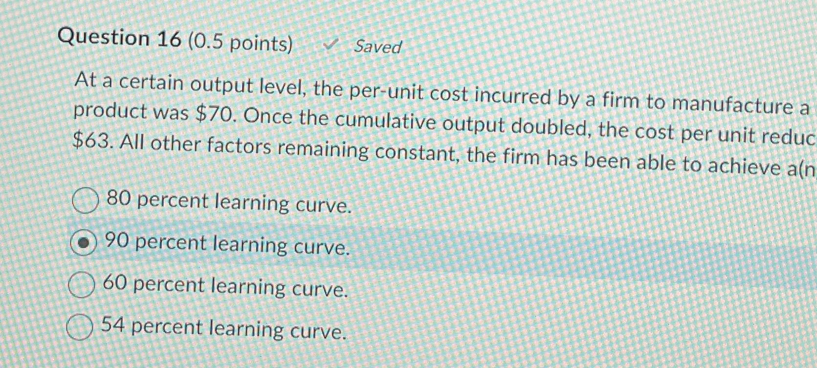 Question 1 6 ( 0 . 5 points ) Saved At a certain