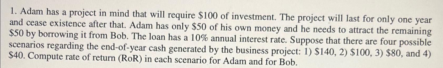 Adam has a project in mind that will require $ 1