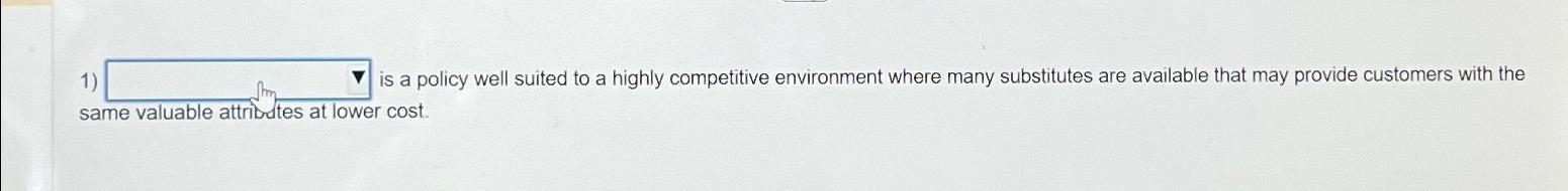 ( 1 ) _ _ _ _ is a policy well suited to a highly