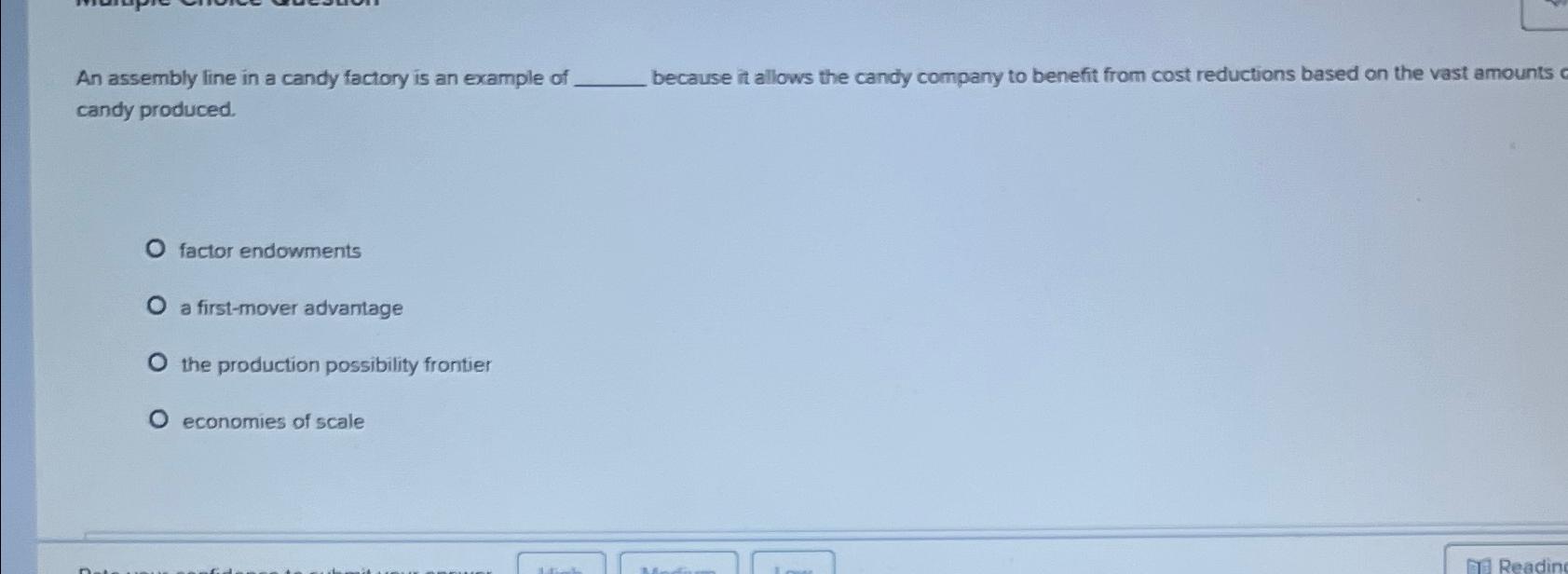 An assembly line in a candy factory is an example
