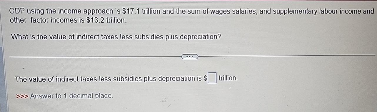 GDP using the income approach is $ 1 7 . 1