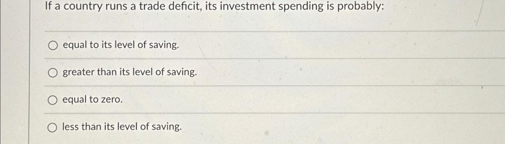 If a country runs a trade deficit, its investment