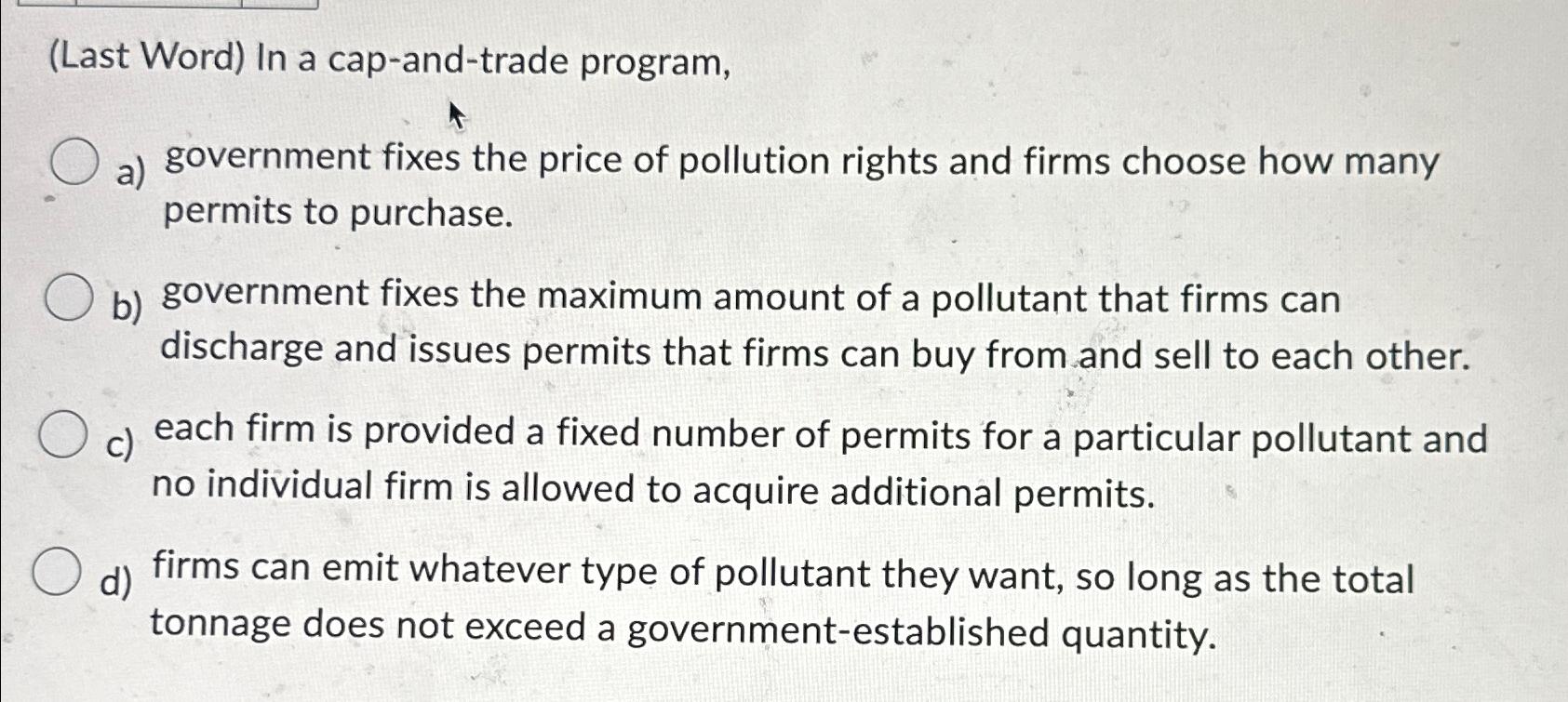 ( Last Word ) In a cap - and - trade program, a )