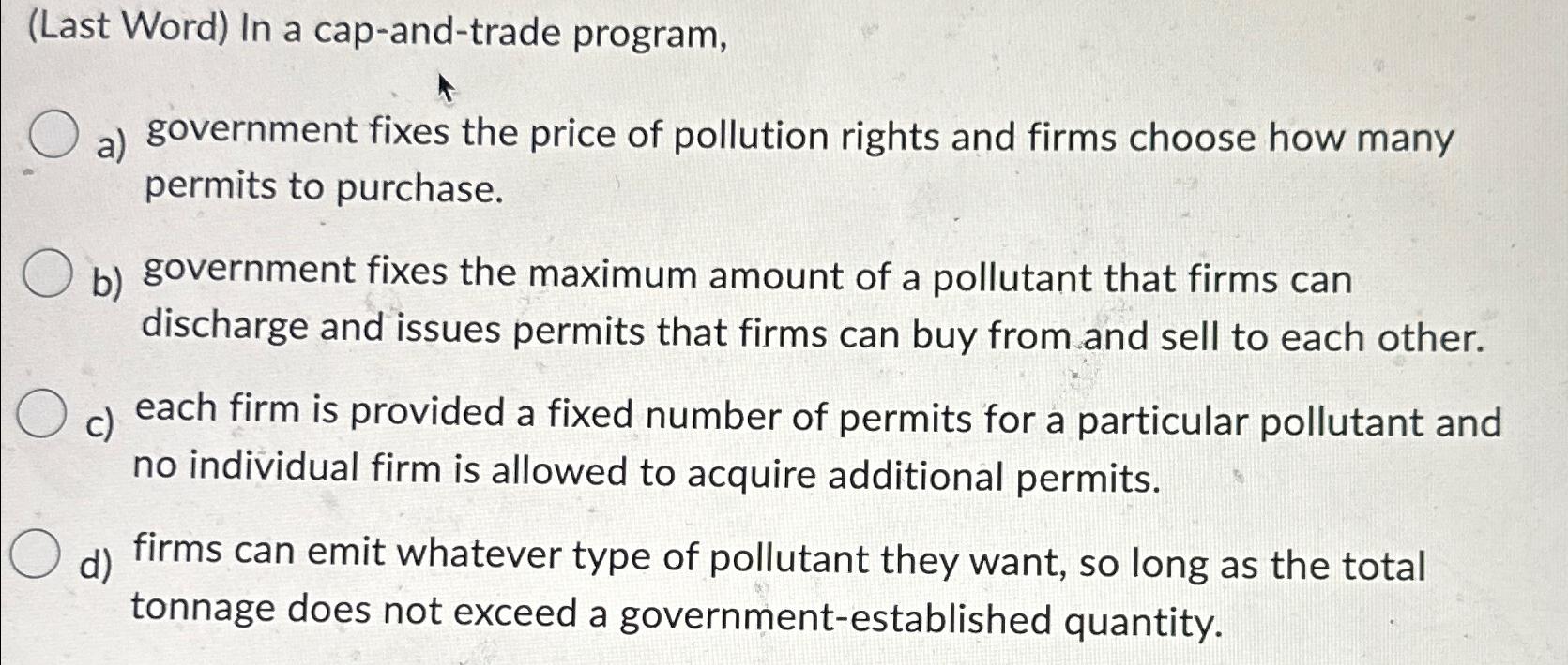 ( Last Word ) In a cap - and - trade program, a )