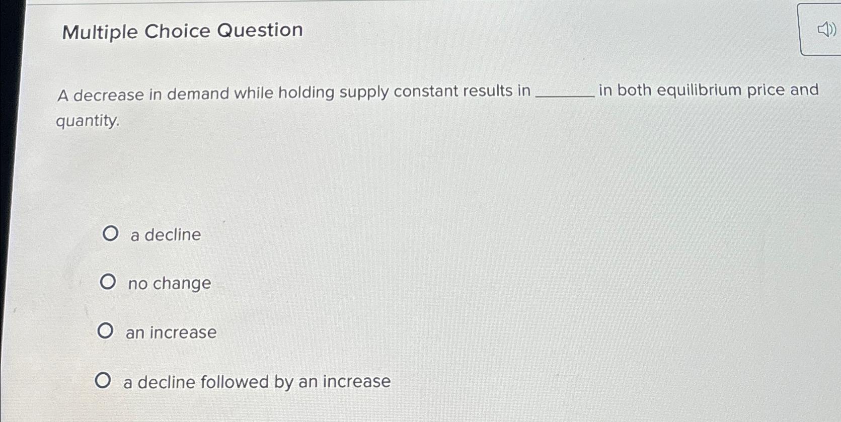 Multiple Choice Question A decrease in demand
