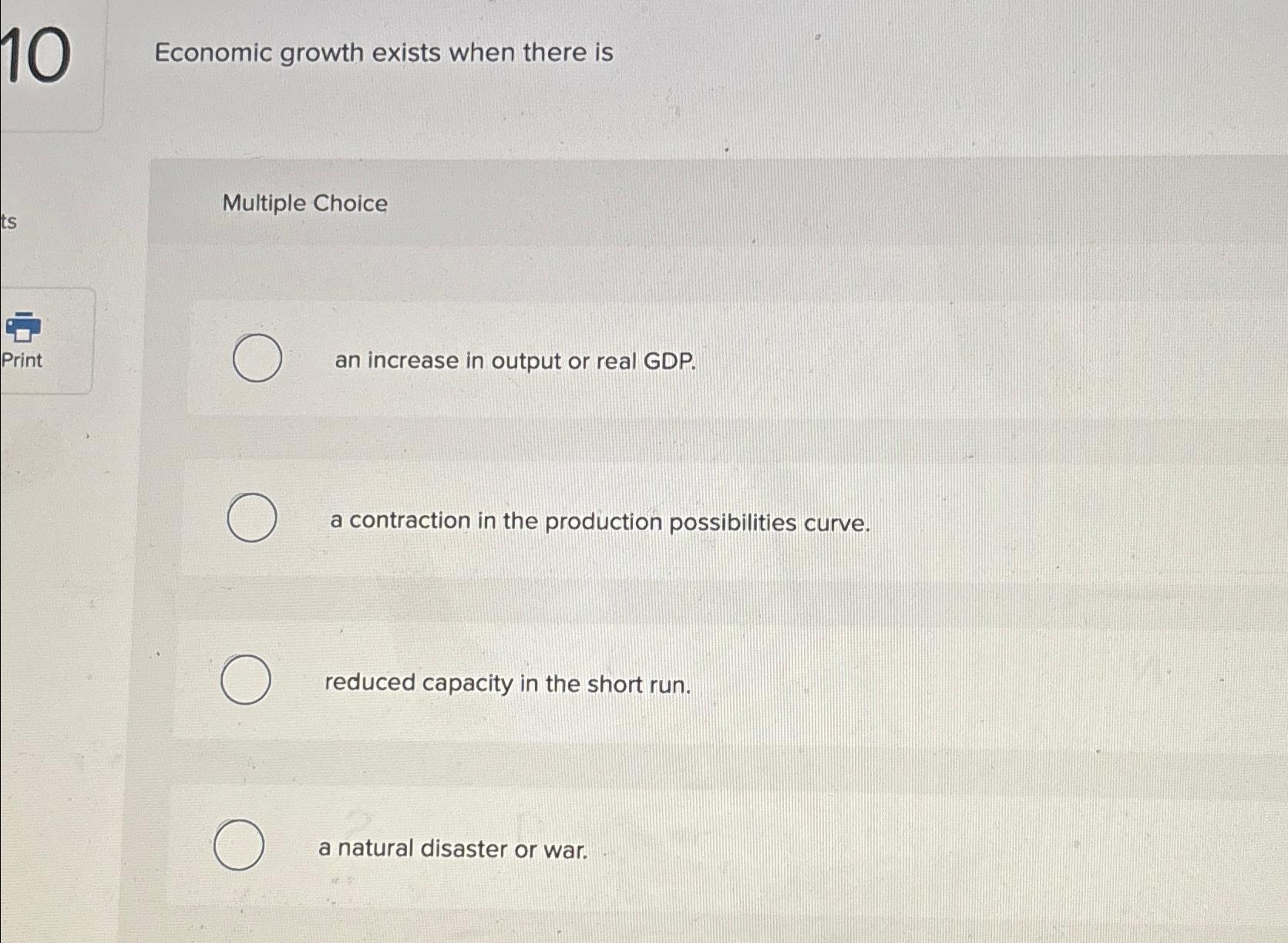 Economic growth exists when there is Multiple