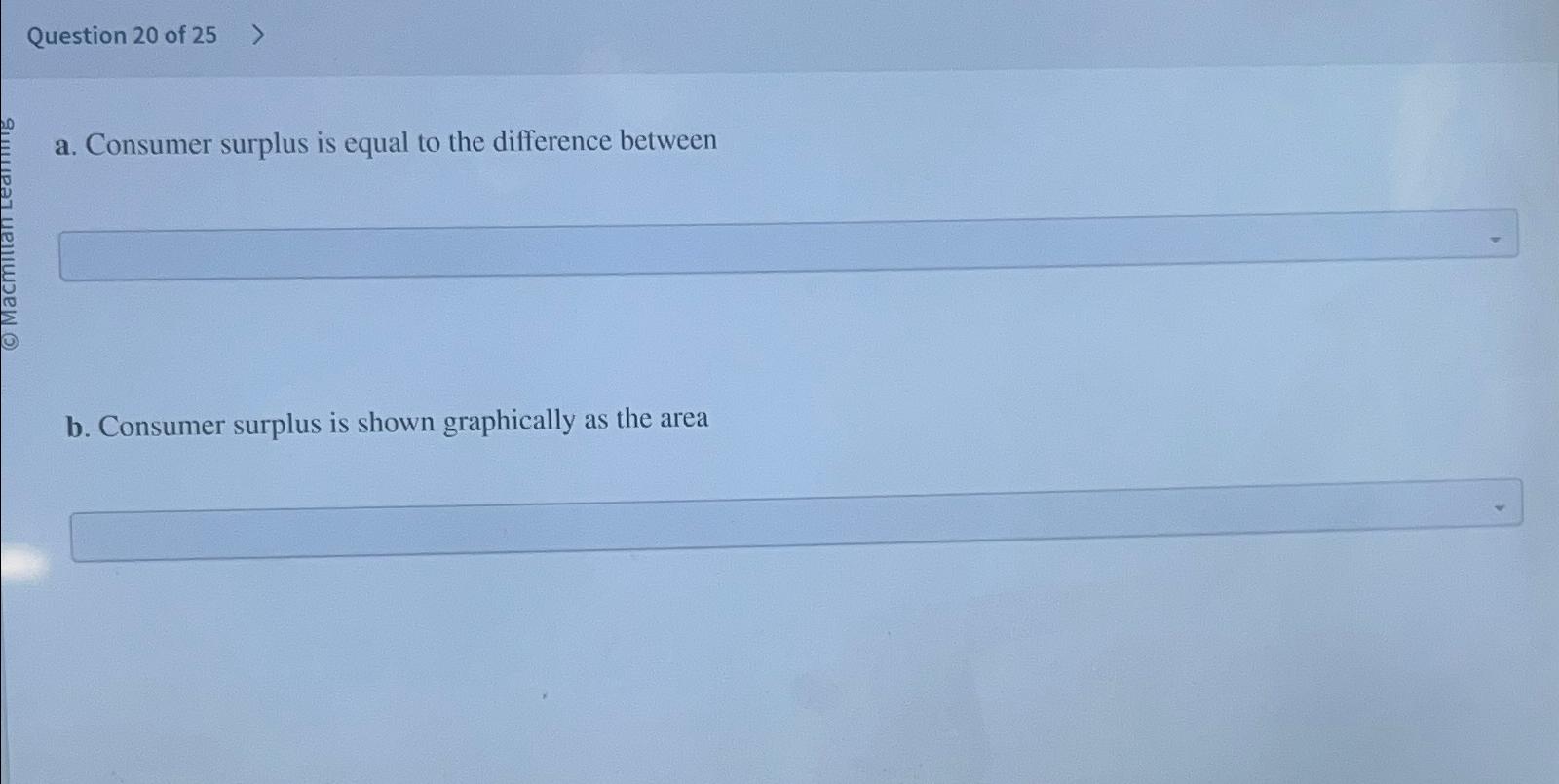 Question 2 0 of 2 5 a . Consumer surplus is equal