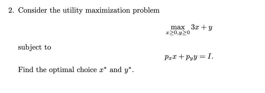 Consider the utility maximization problem m a x x
