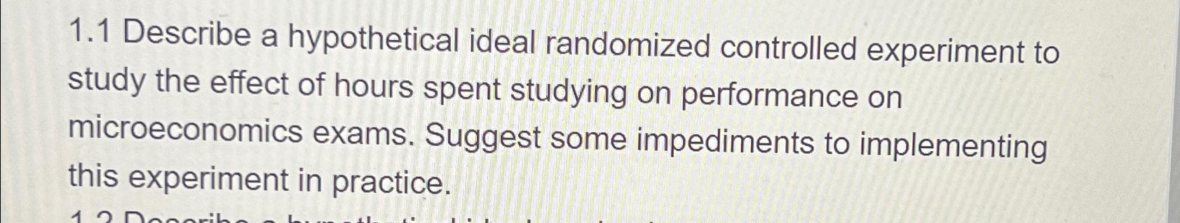 1 . 1 Describe a hypothetical ideal randomized