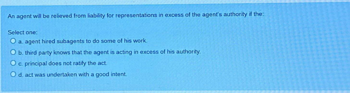 An agent will be relieved from liability for