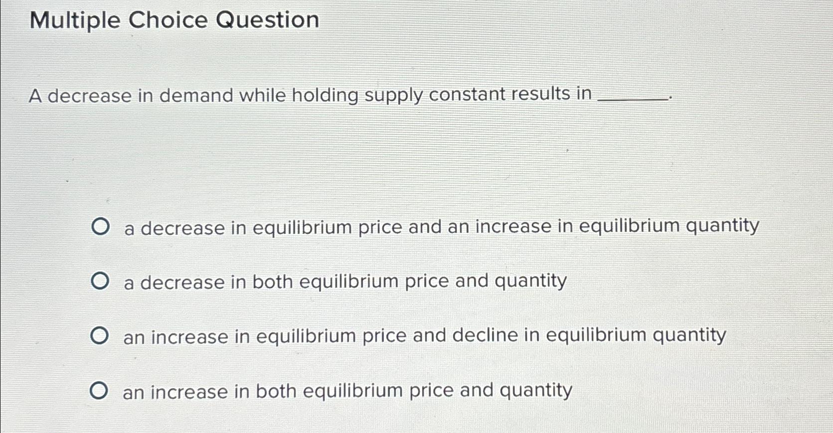 Multiple Choice Question A decrease in demand