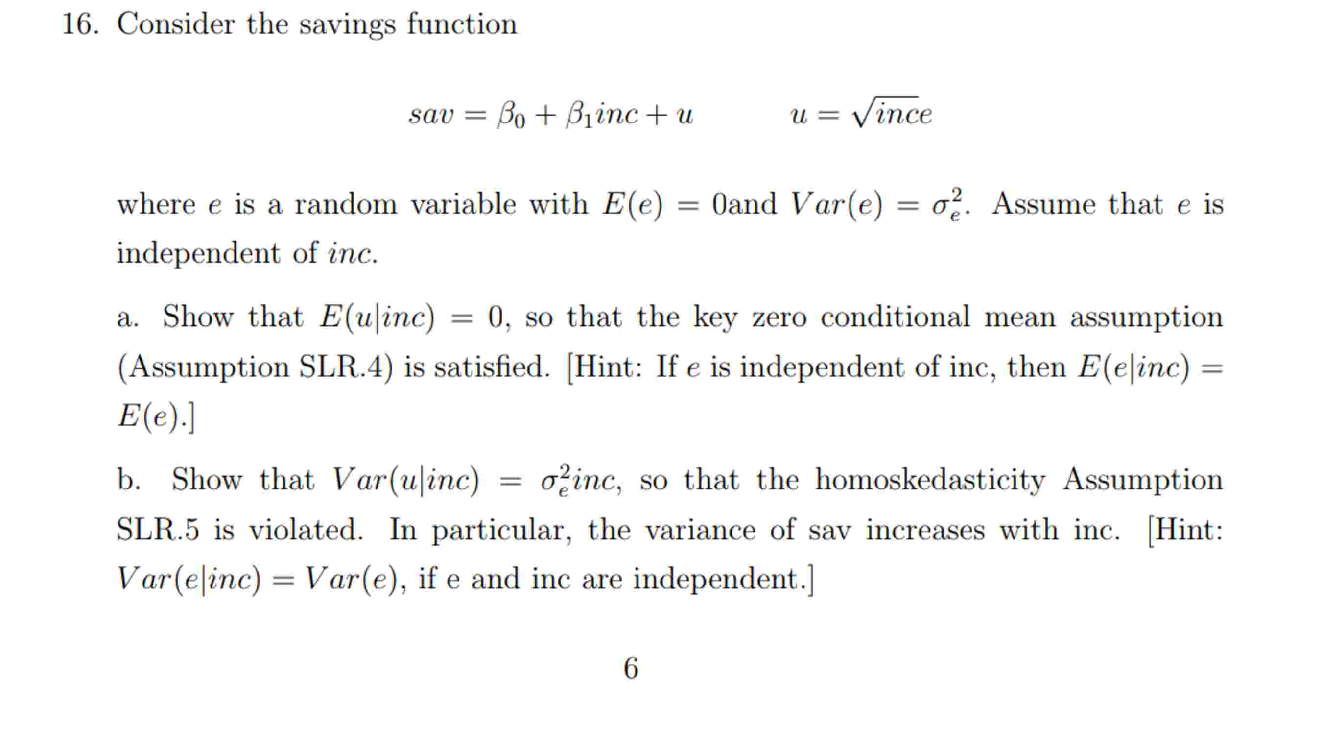 Consider the savings function sav = 0 + 1 inc + u