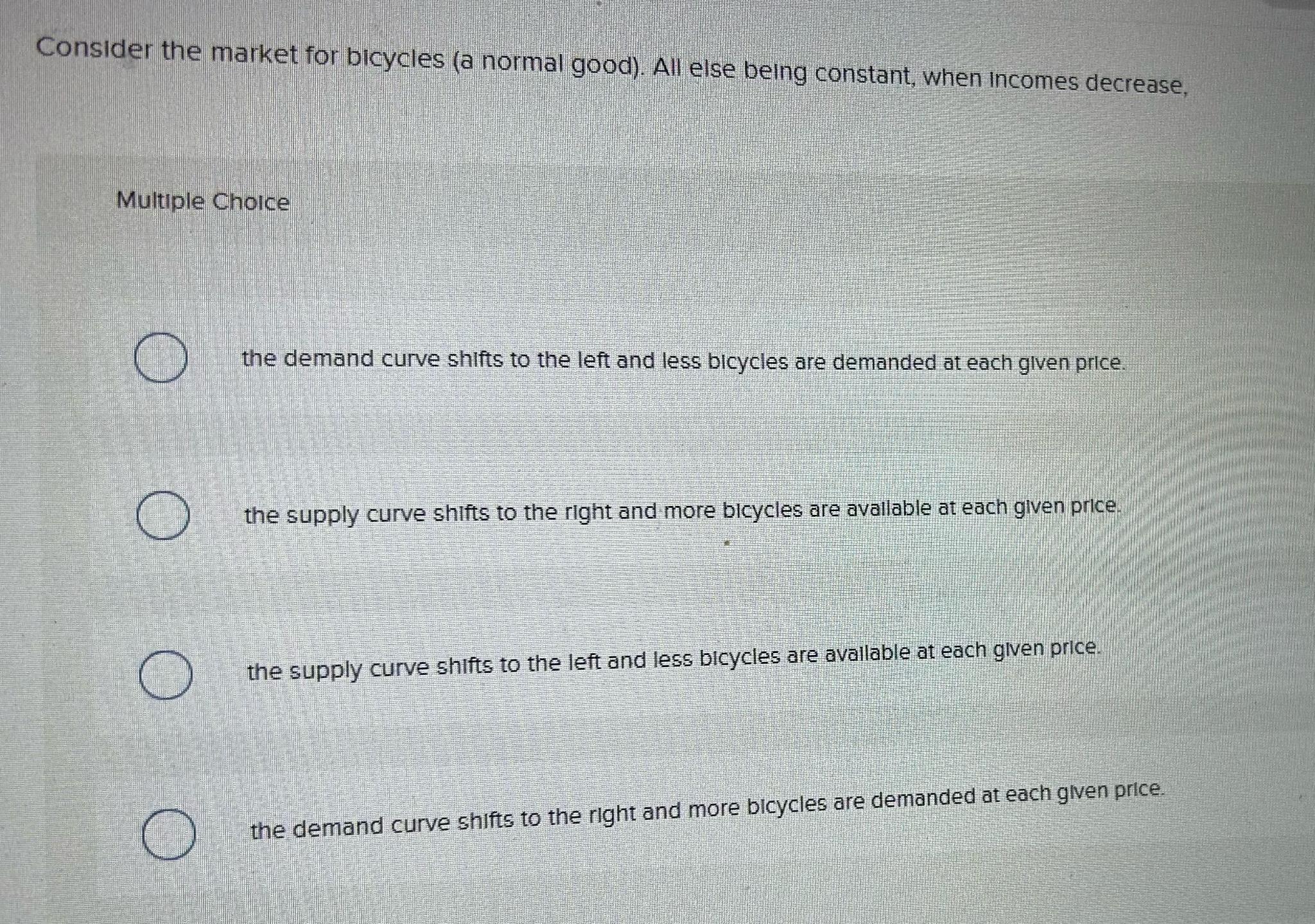 Consider the market for bicycles ( a normal good