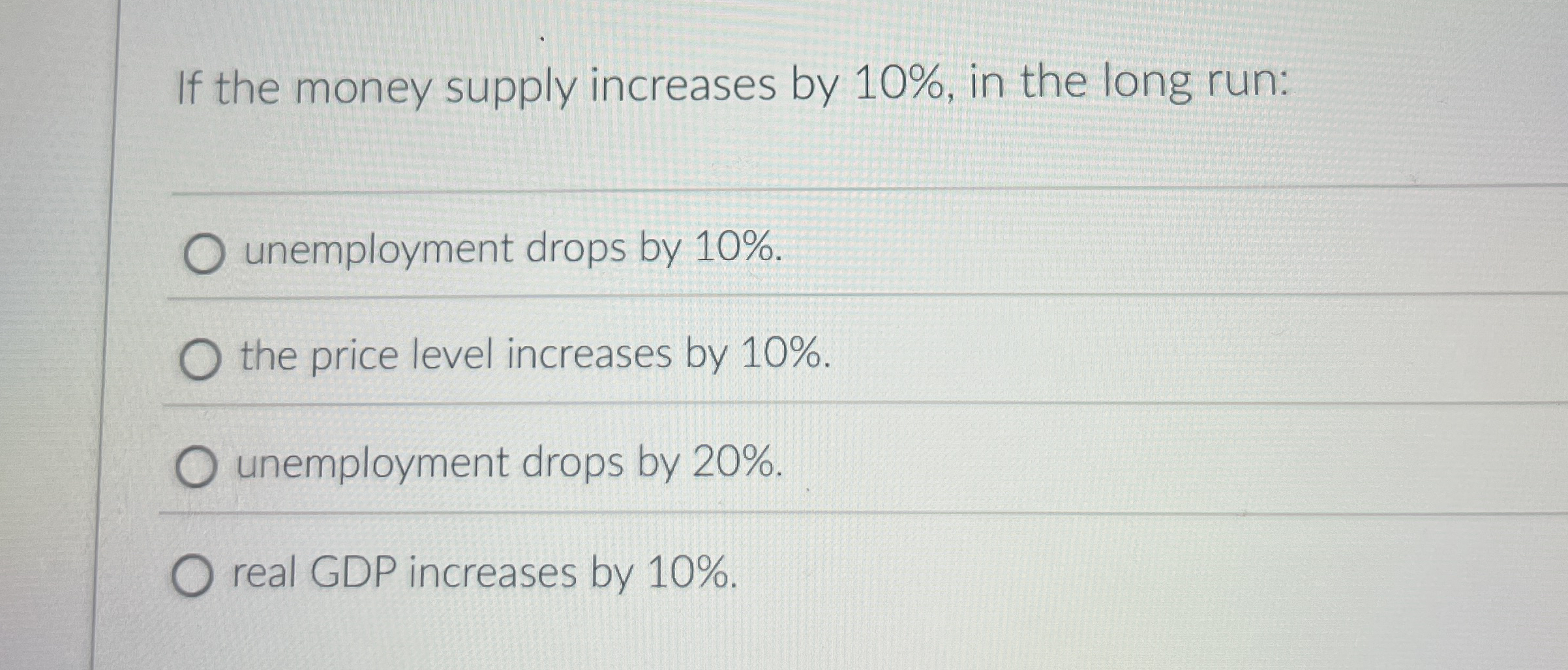 If the money supply increases by 1 0 % , in the