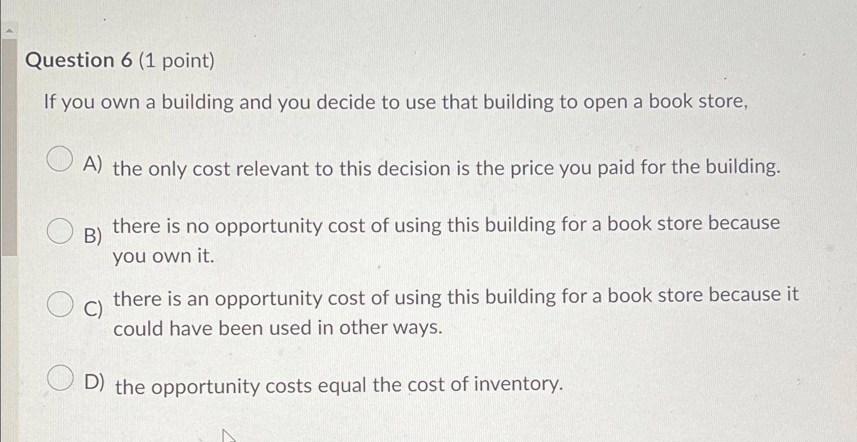 Question 6 ( 1 point ) If you own a building and