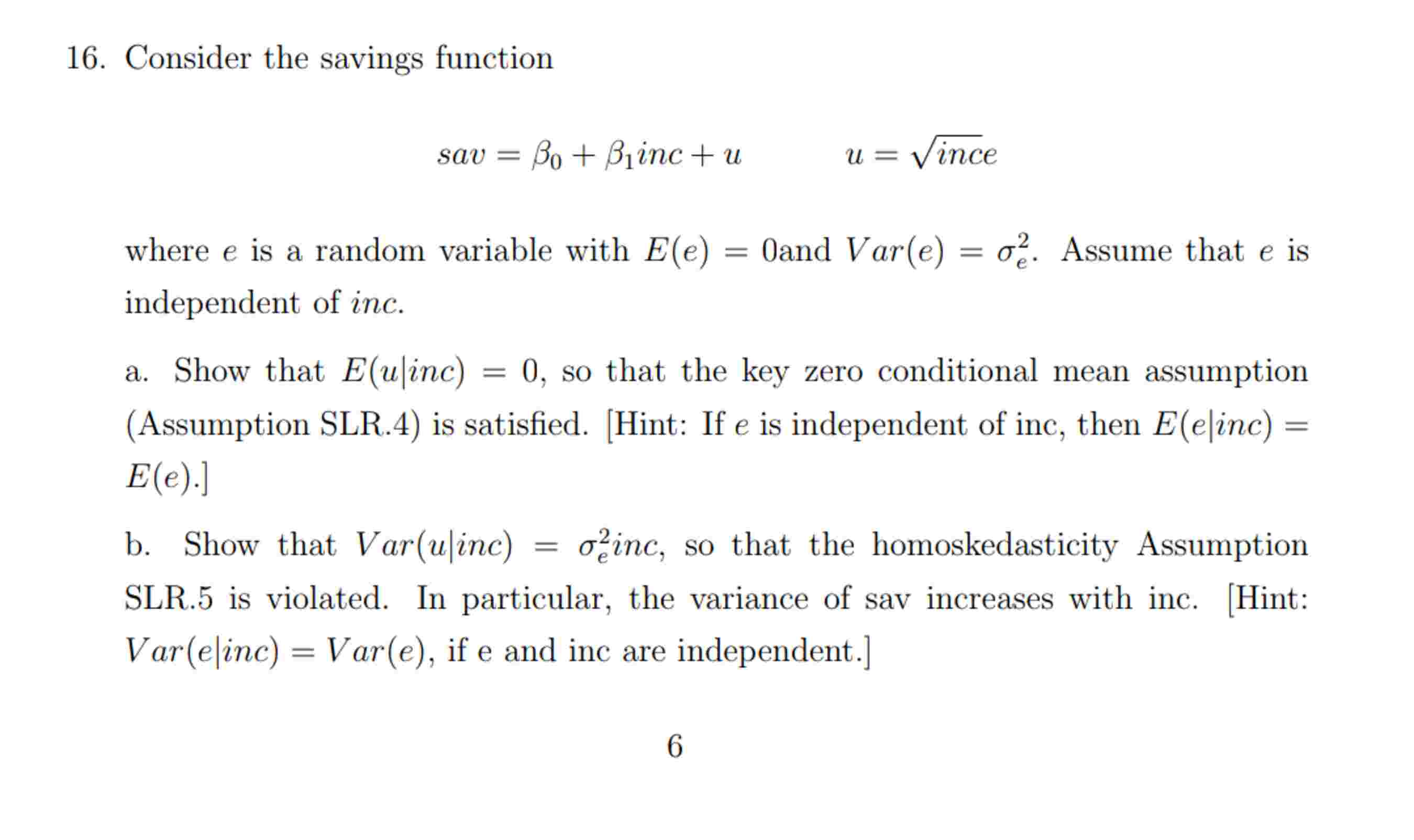 Consider the savings function sav = 0 + 1 inc + u