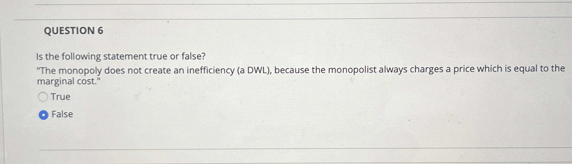 QUESTION 6 Is the following statement true or