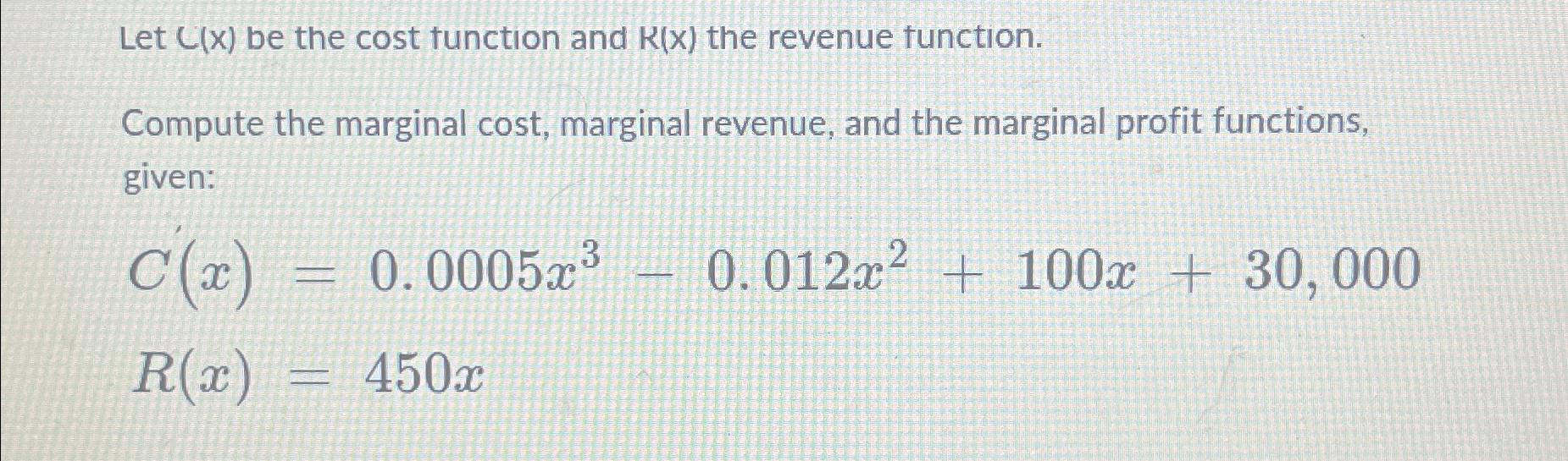 Let C ( x ) be the cost function and R ( x ) the