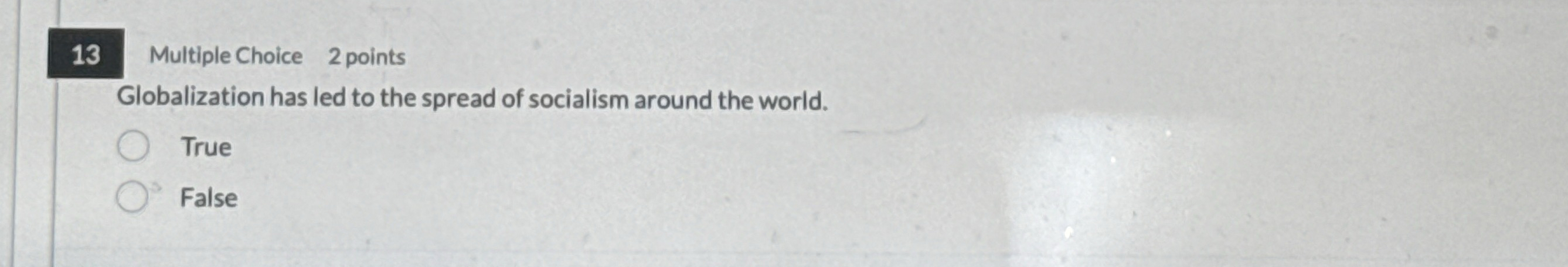 1 3 Multiple Choice 2 points Globalization has