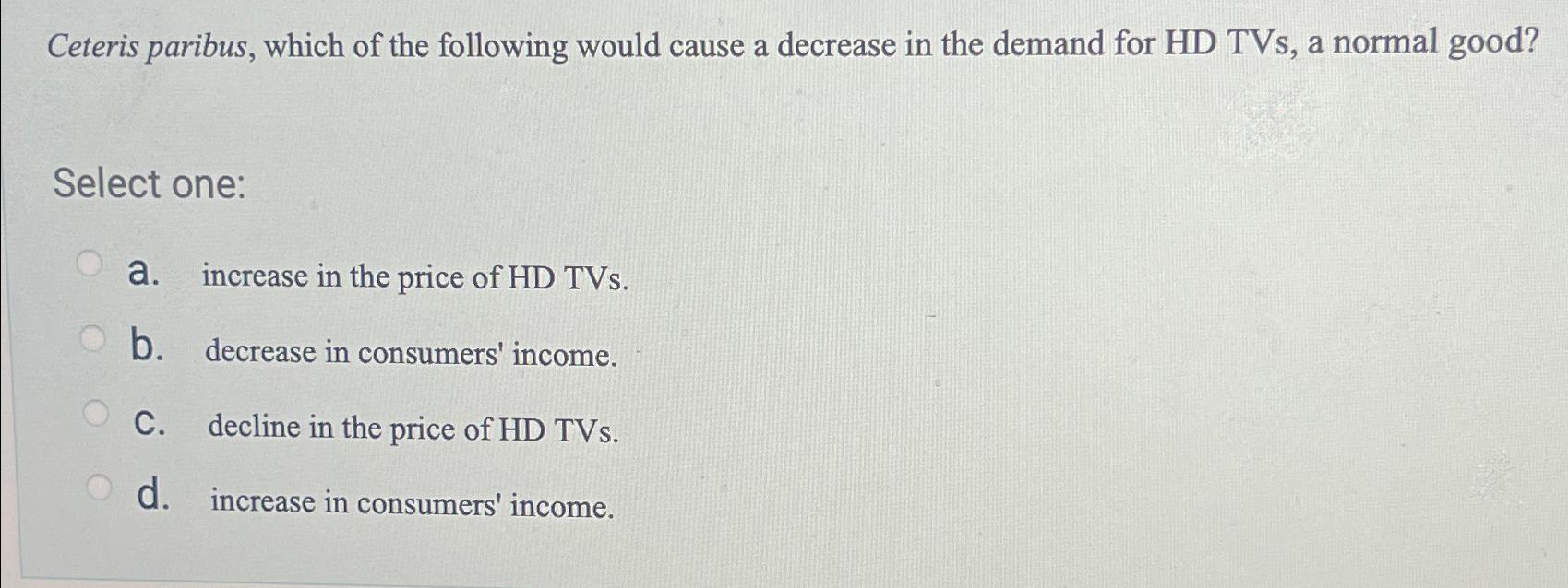 Ceteris paribus, which of the following would