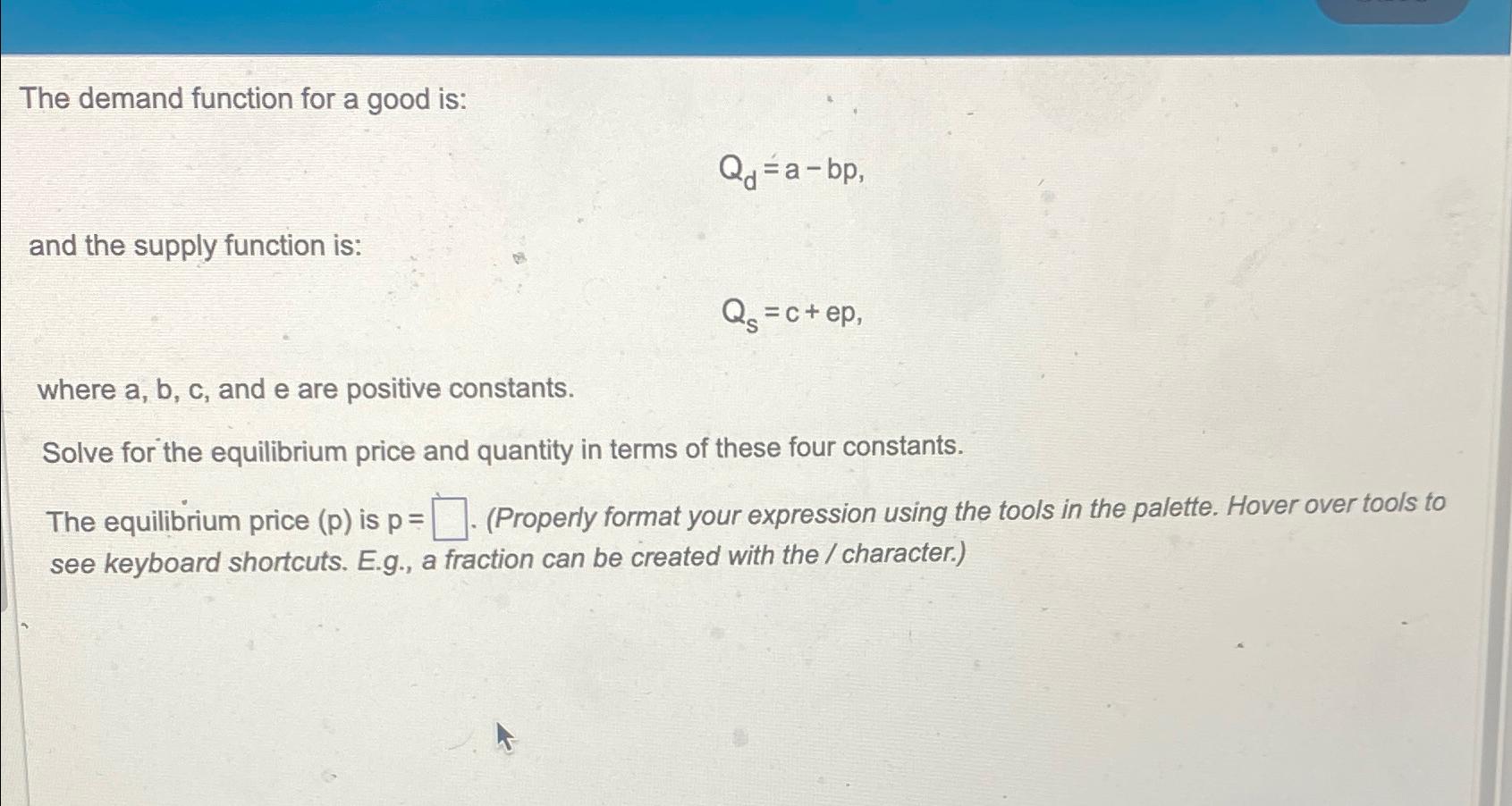 The demand function for a good is: Q d = a - b p