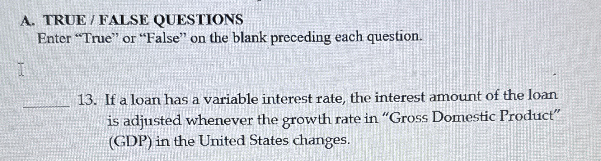 A . TRUE / FALSE QUESTIONS Enter "True" or
