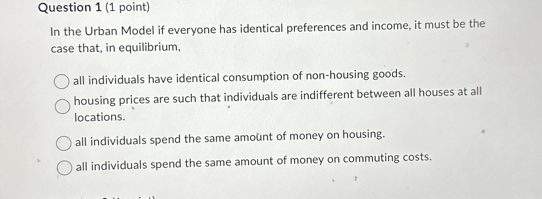 Question 1 ( 1 point ) In the Urban Model if