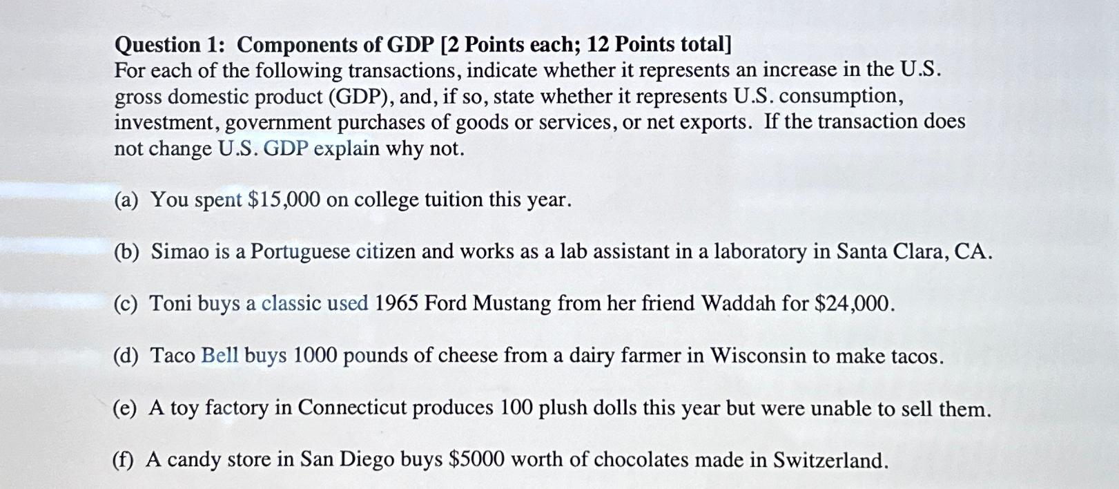 Question 1 : Components of GDP [ 2 Points each; 1