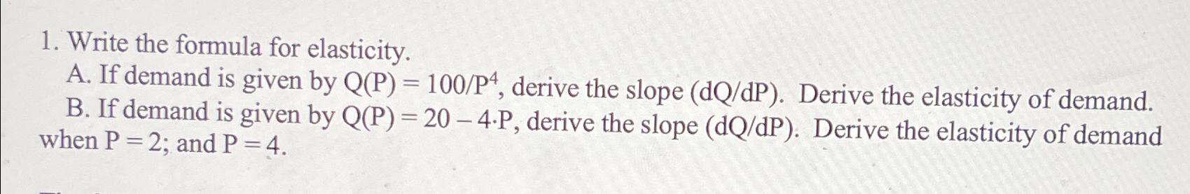 1 . Write the formula for elasticity. A . If