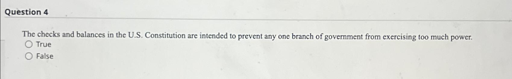 Question 4 The checks and balances in the U . S .