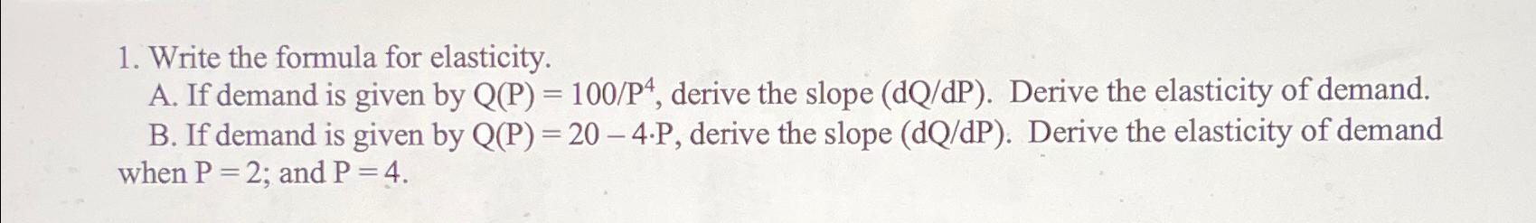 1 . Write the formula for elasticity. 2 . If