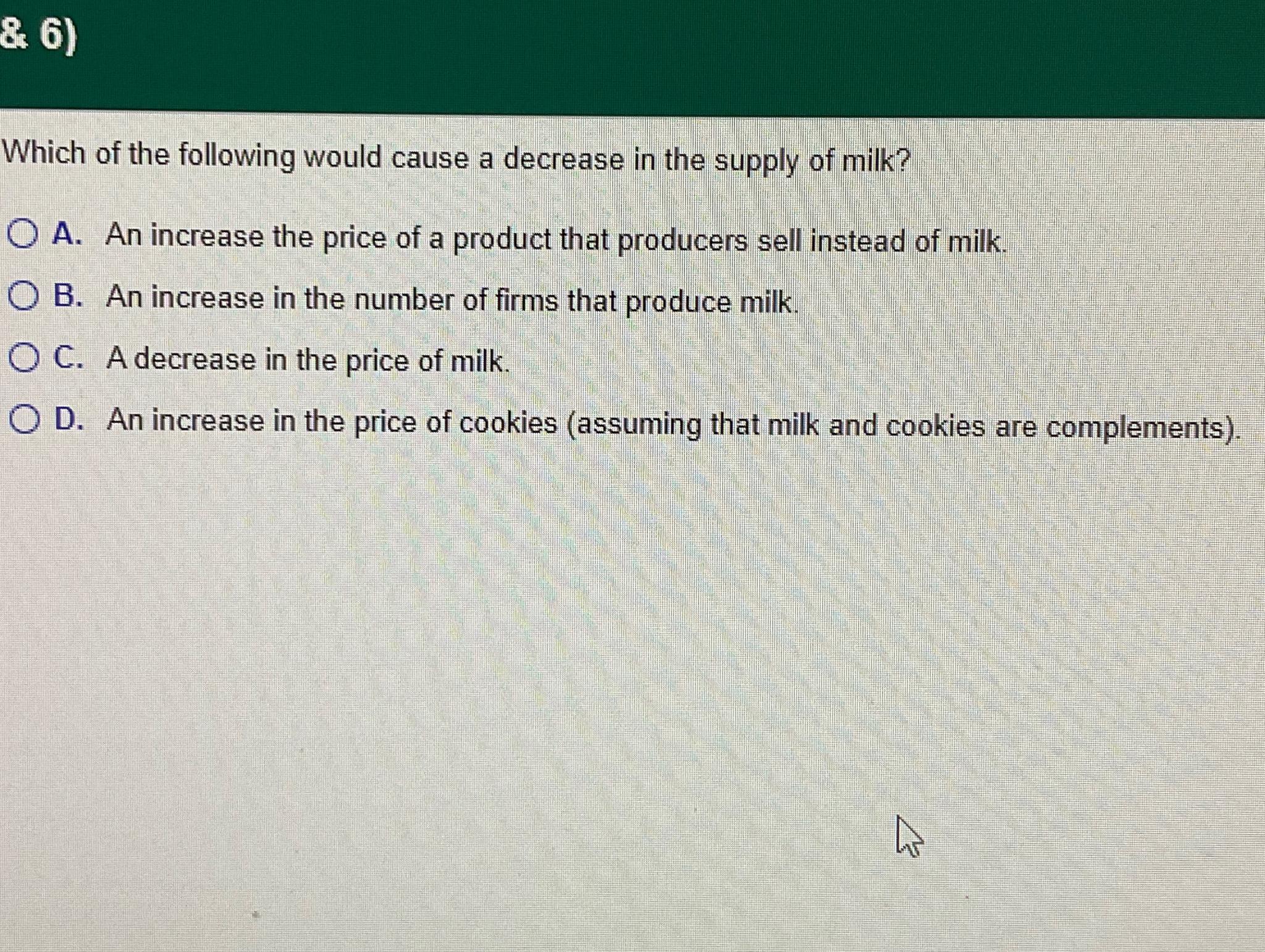 Which of the following would cause a decrease in