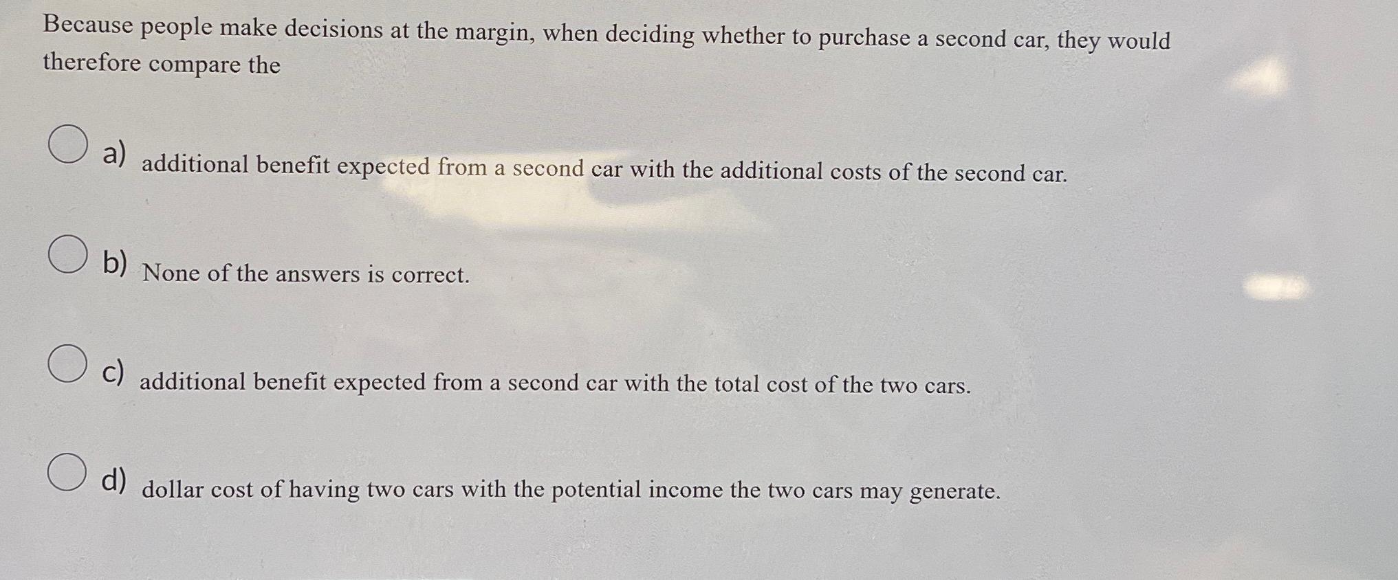 Because people make decisions at the margin, when