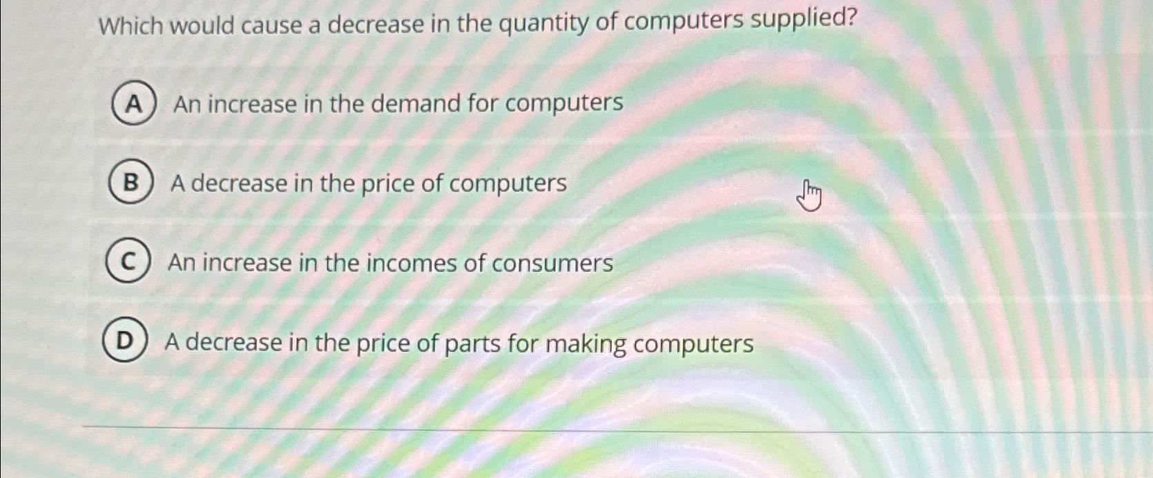Which would cause a decrease in the quantity of