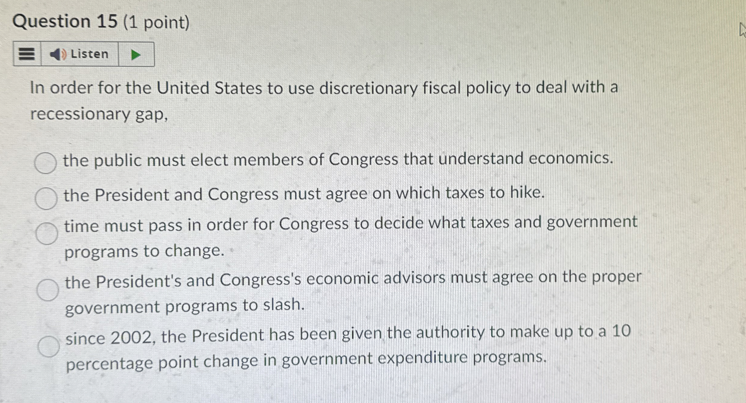 Question 1 5 ( 1 point ) Listen In order for the