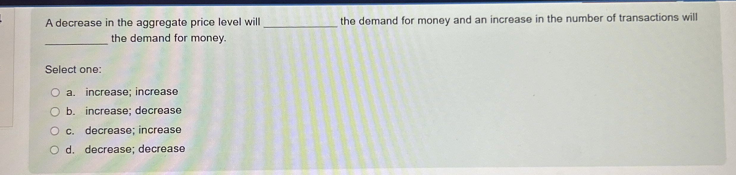 A decrease in the aggregate price level wil the