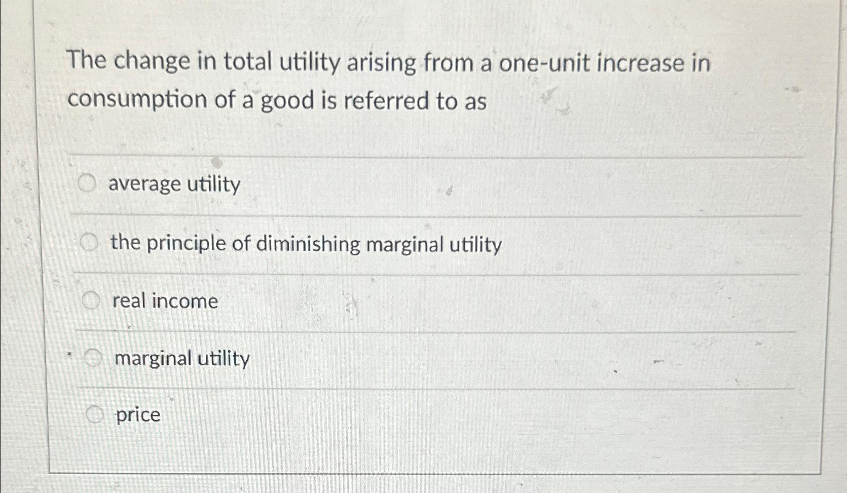 The change in total utility arising from a one -