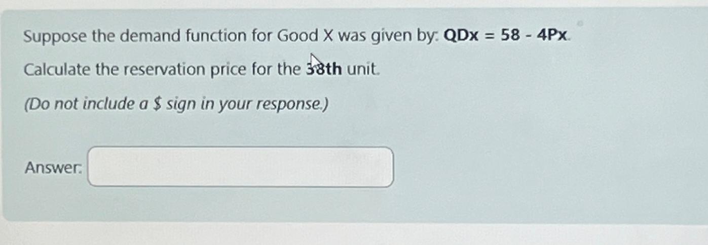 Suppose the demand function for Good X was given