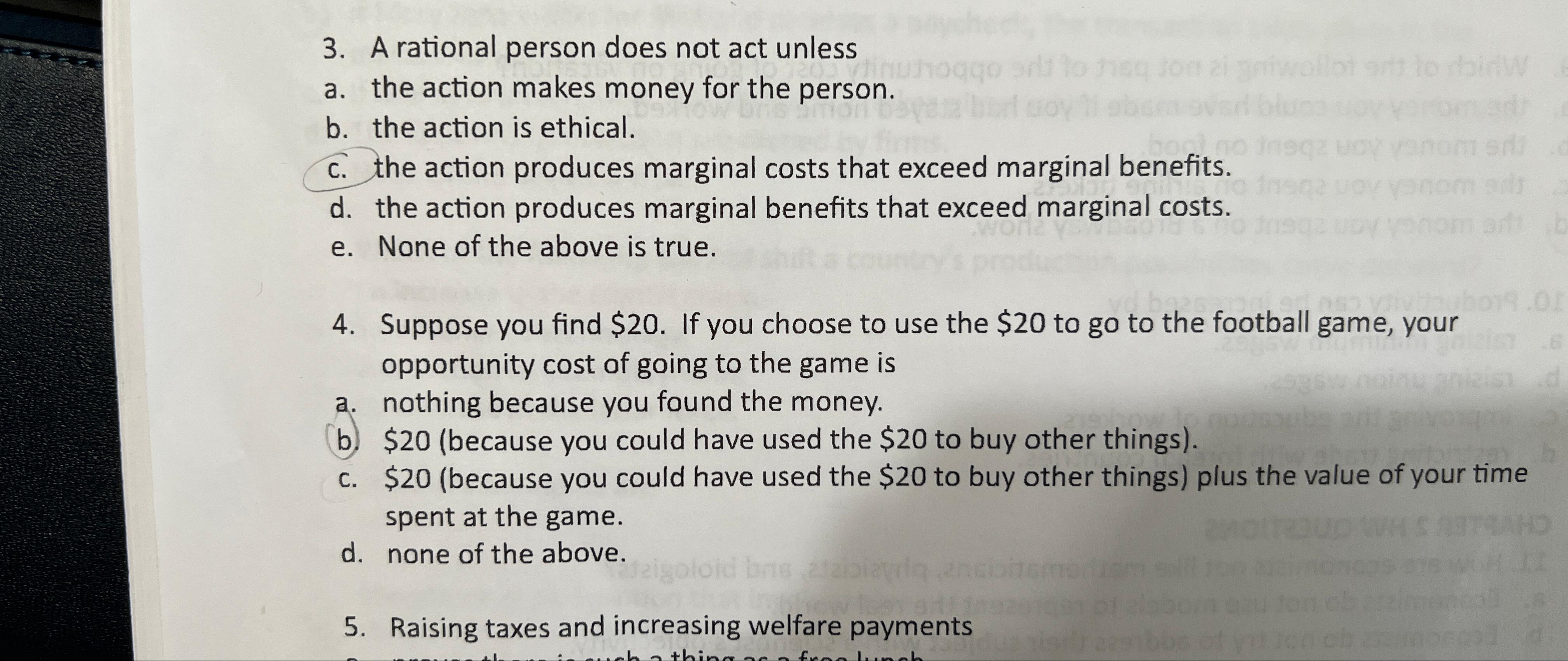 A rational person does not act unless a . the