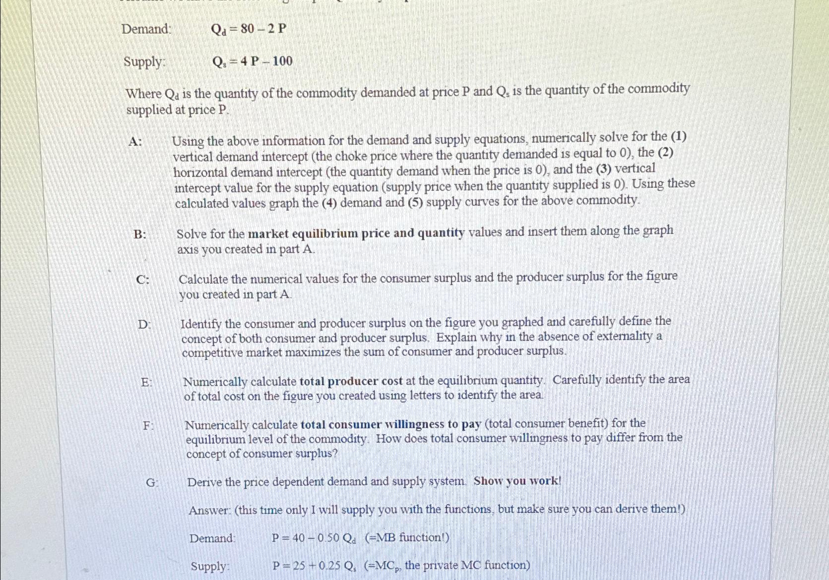 Demand: Q d = 8 0 - 2 P Supply: Q 3 = 4 P - 1 0 0