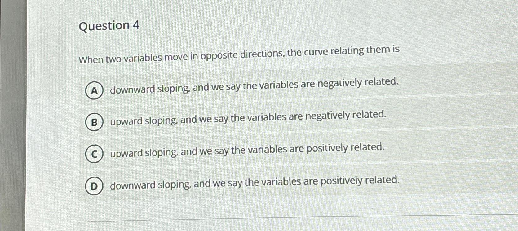 Question 4 When two variables move in opposite