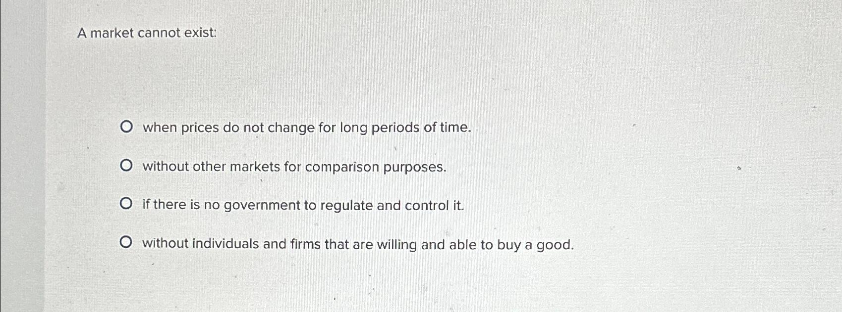 A market cannot exist: when prices do not change