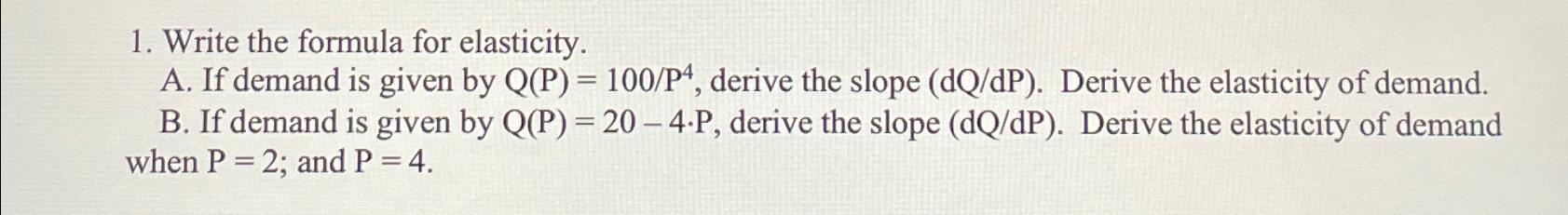 Write the formula for elasticity. A . If demand