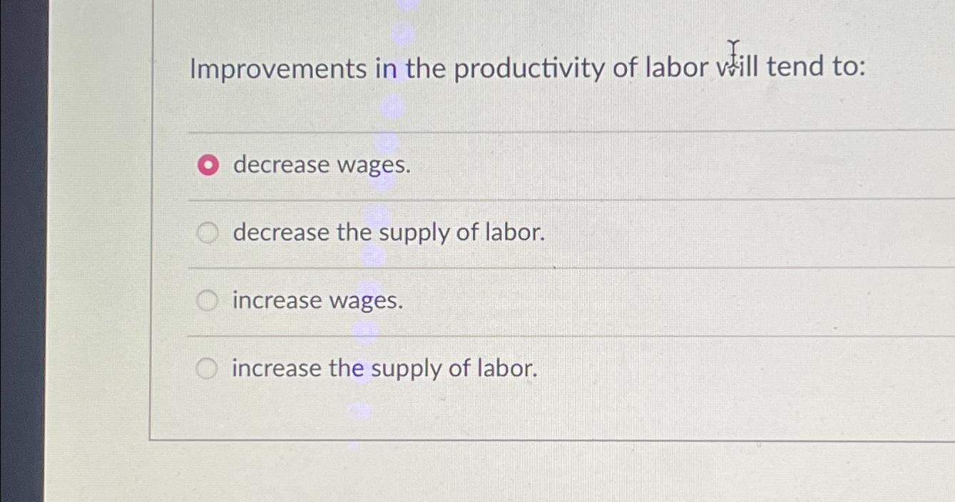 Improvements in the productivity of labor vill