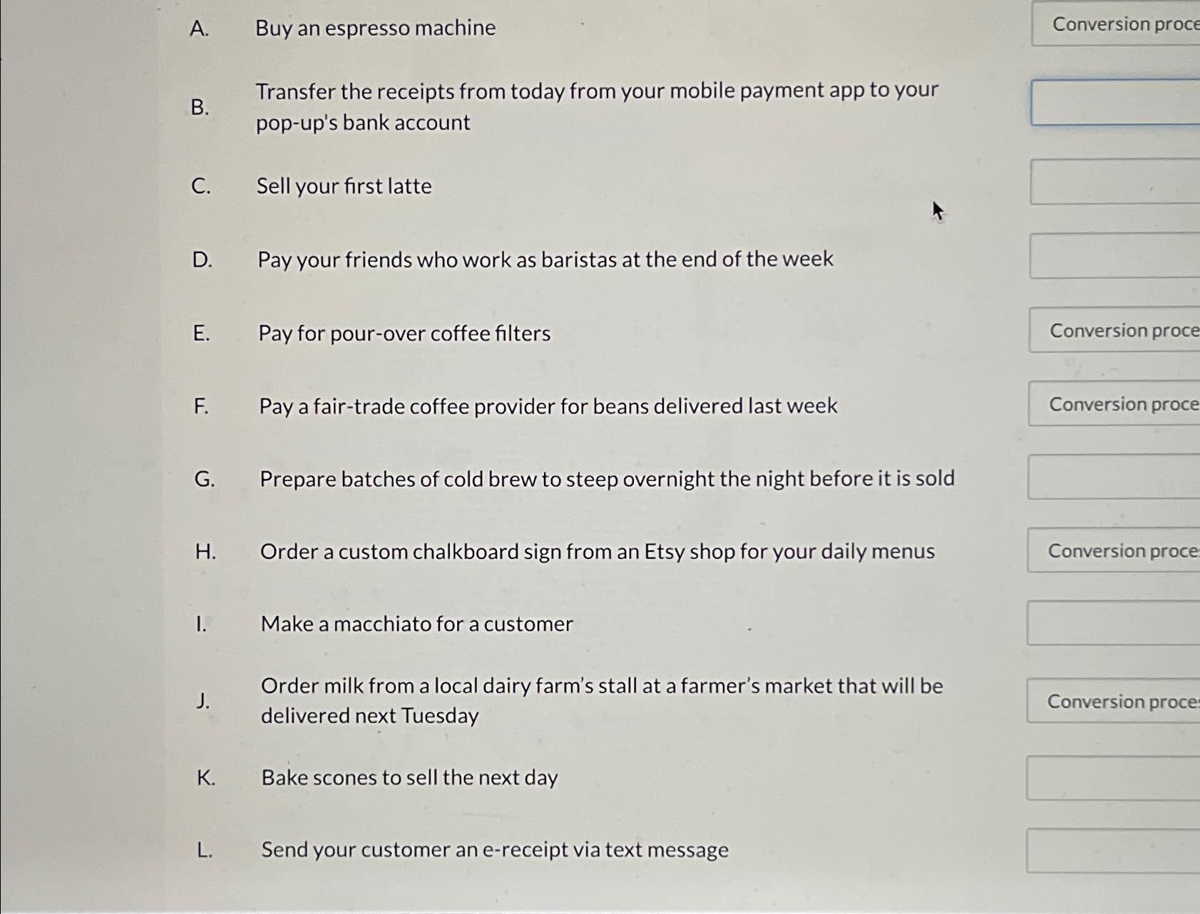 A . Buy an espresso machine Conversion proce B .