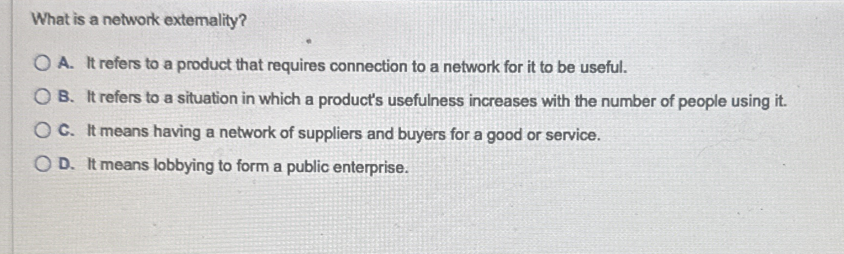 What is a network extemality? A . It refers to a