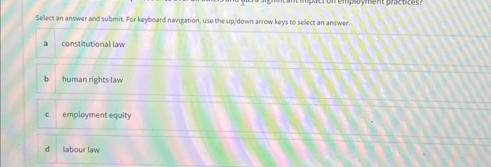 Select an answer and submit. For keyboard