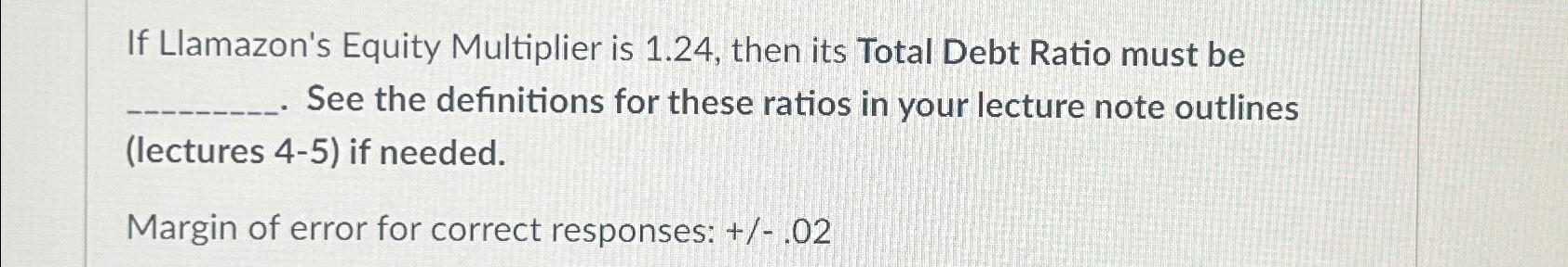 If Llamazon's Equity Multiplier is 1 . 2 4 , then